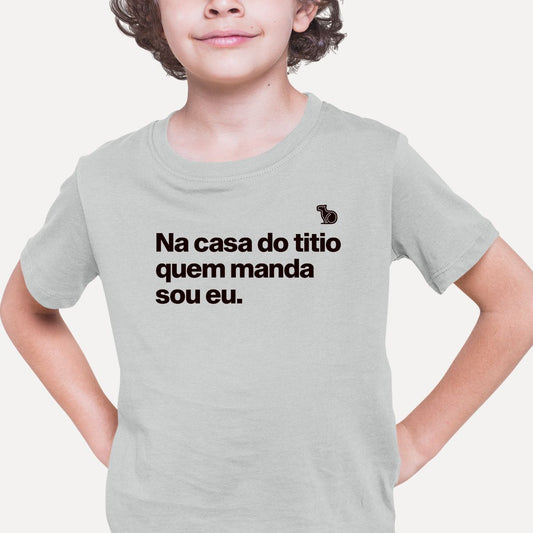 CAMISETA INFANTIL NA CASA DO TITIO QUEM MANDA SOU EU