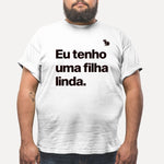 CAMISETA EU TENHO UMA FILHA LINDA