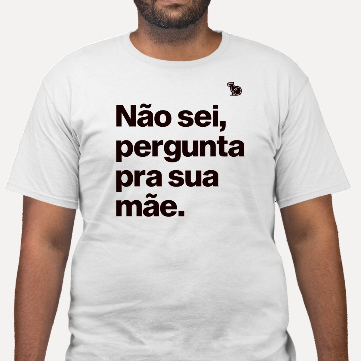 CAMISETA NÃO SEI PERGUNTA PARA SUA MÃE