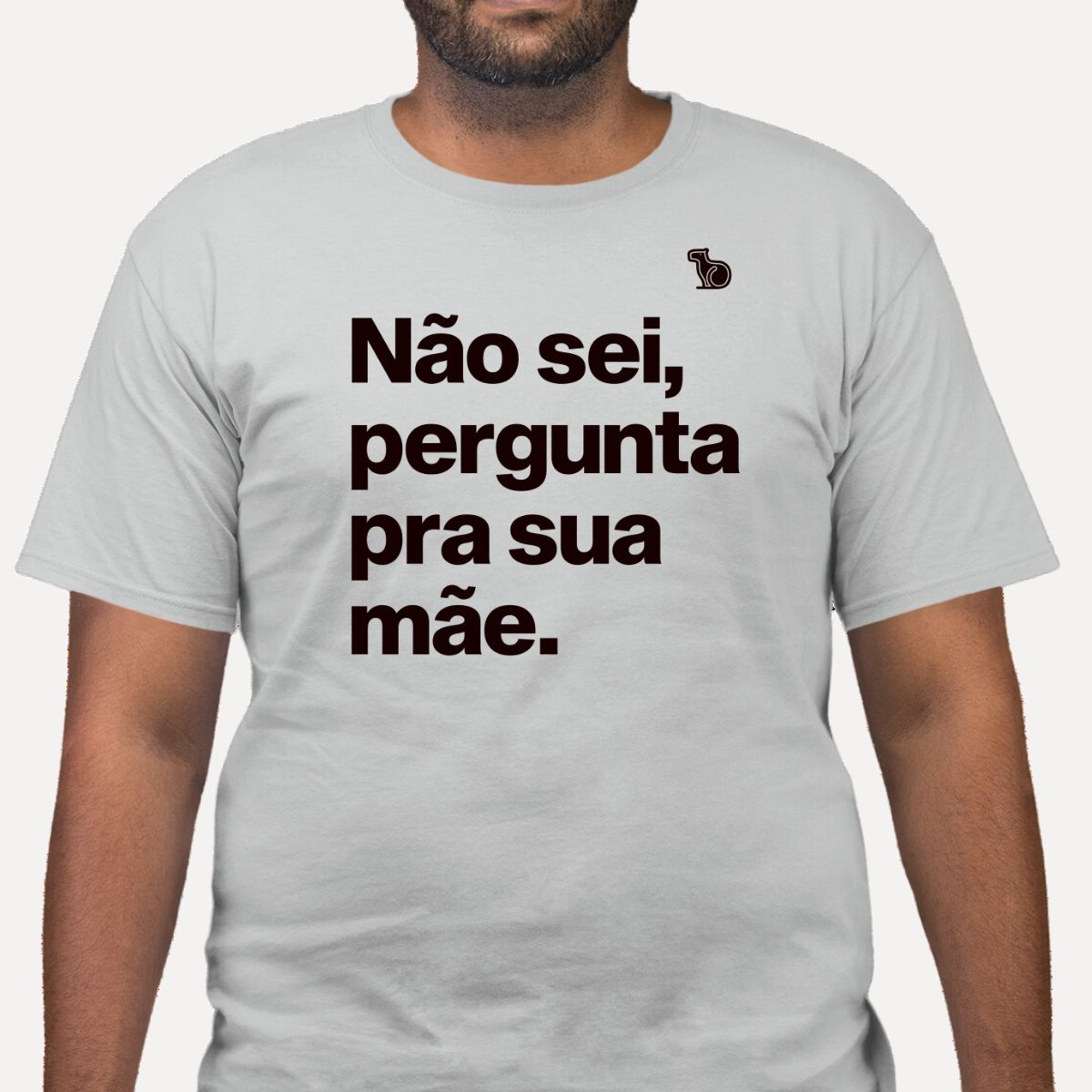 CAMISETA NÃO SEI PERGUNTA PARA SUA MÃE