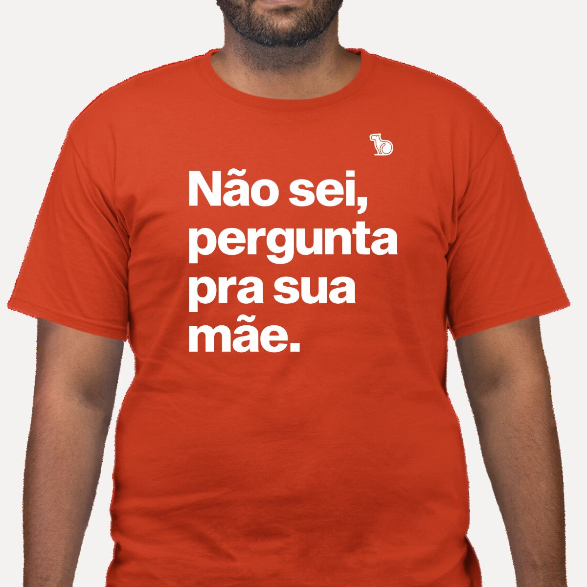 CAMISETA NÃO SEI PERGUNTA PARA SUA MÃE
