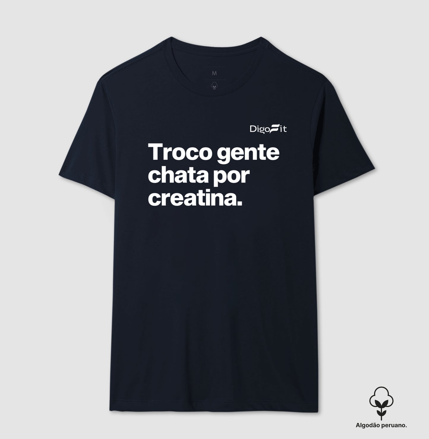 CAMISETA ALGODÃO PERUANO ACADEMIA TROCO GENTE CHATA POR CREATINA