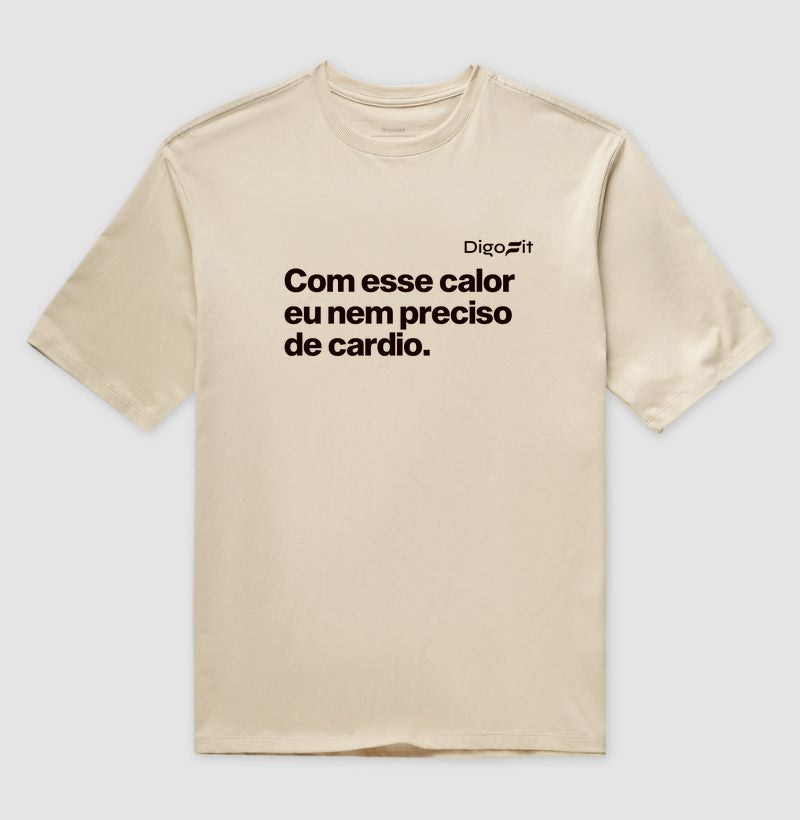 OVERSIZED ACADEMIA COM ESSE CALOR NEM PRECISO DE CÁRDIO
