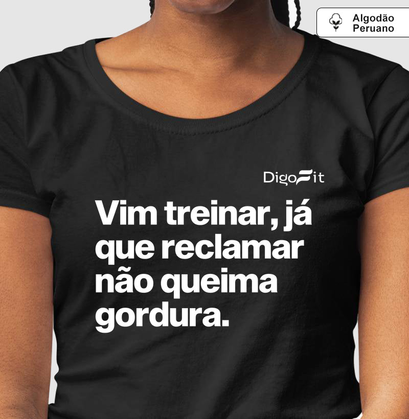 CAMISETA ALGODÃO PERUANO ACADEMIA RECLAMAR NÃO QUEIMA GORDURA