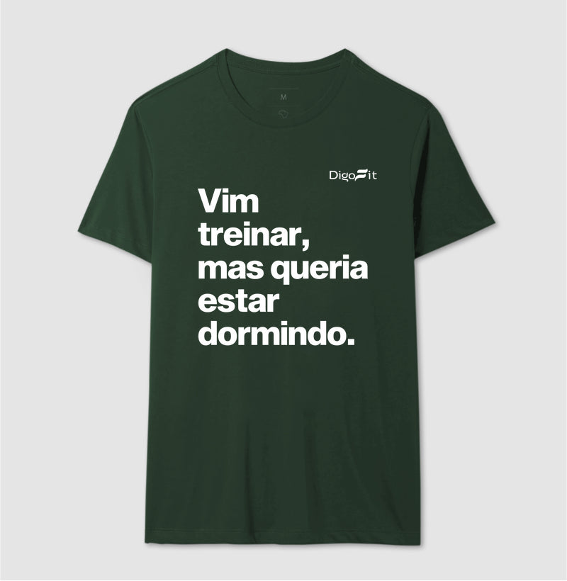 CAMISETA ACADEMIA VIM TREINAR MAS QUERIA ESTAR DORMINDO