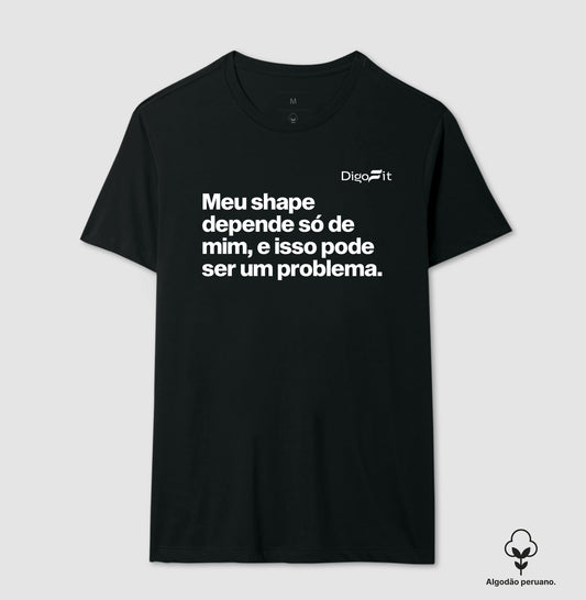 CAMISETA ALGODÃO PERUANO ACADEMIA MEU SHAPE SÓ DEPENDE DE MIM
