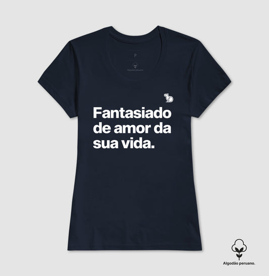 CAMISETA ALGODÃO PERUANO CARNAVAL FANTASIADO DE AMOR DA SUA VIDA