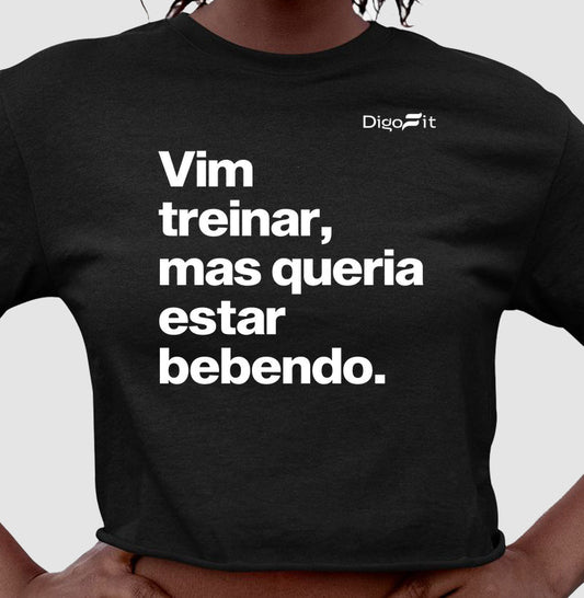 VIM TREINAR MAS QUERIA ESTAR BEBENDO