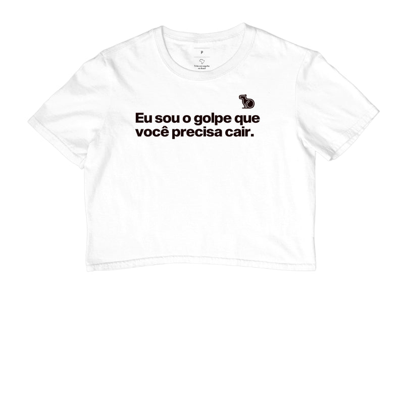 CROPPED CARNAVAL EU SOU O GOLPE QUE VOCÊ PRECISA CAIR