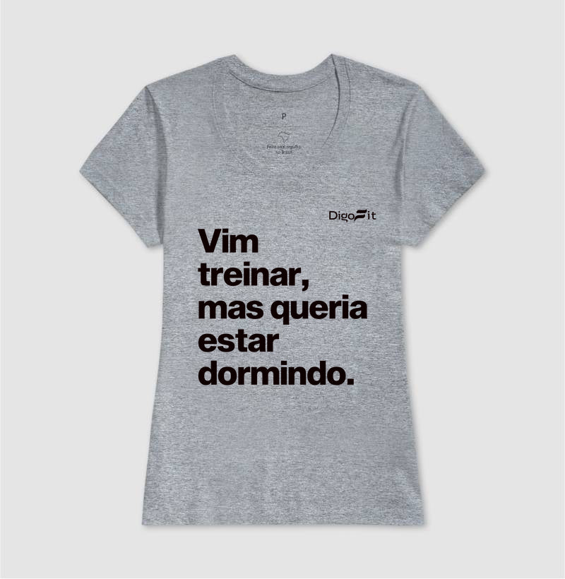 CAMISETA ACADEMIA VIM TREINAR MAS QUERIA ESTAR DORMINDO