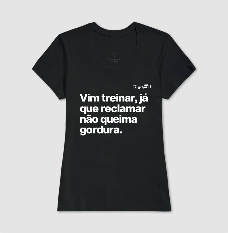 CAMISETA ACADEMIA RECLAMAR NÃO QUEIMA GORDURA