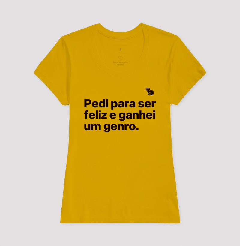 CAMISETA PEDI PARA SER FELIZ E GANHEI UM GENRO