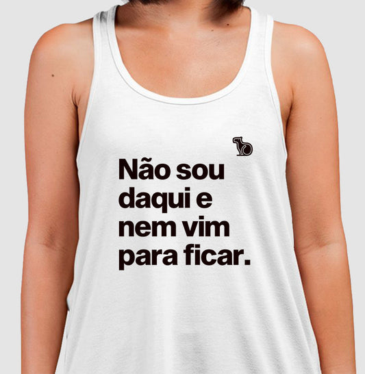 CAMISETA / REGATA / CROPPED NÃO SOU DAQUI E NÃO VIM PARA FICAR