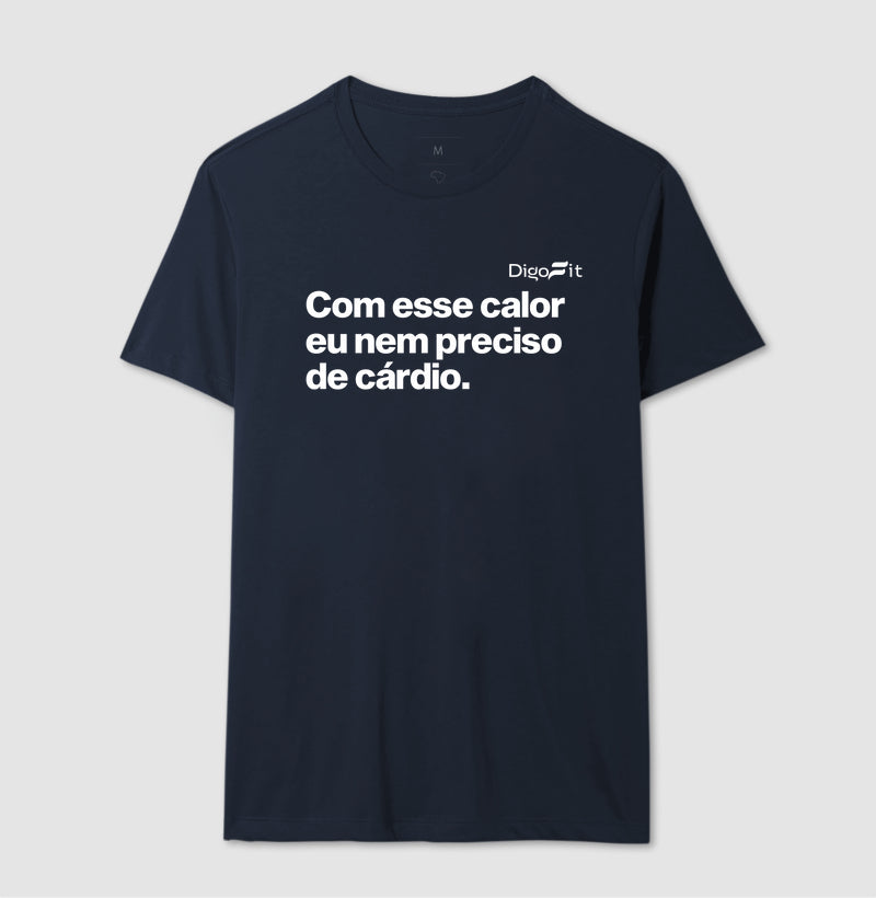CAMISETA ACADEMIA COM ESSE CALOR NEM PRECISO DE CÁRDIO