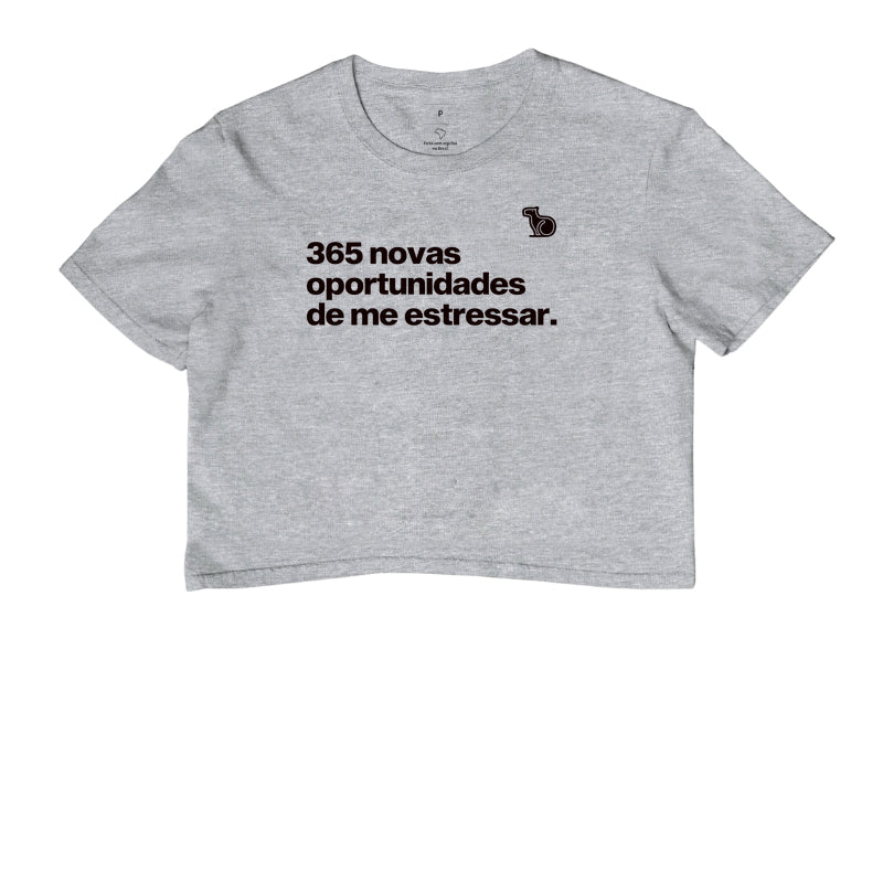 CROPPED ANO NOVO 365 OPORTUNIDADES DE ME ESTRESSAR
