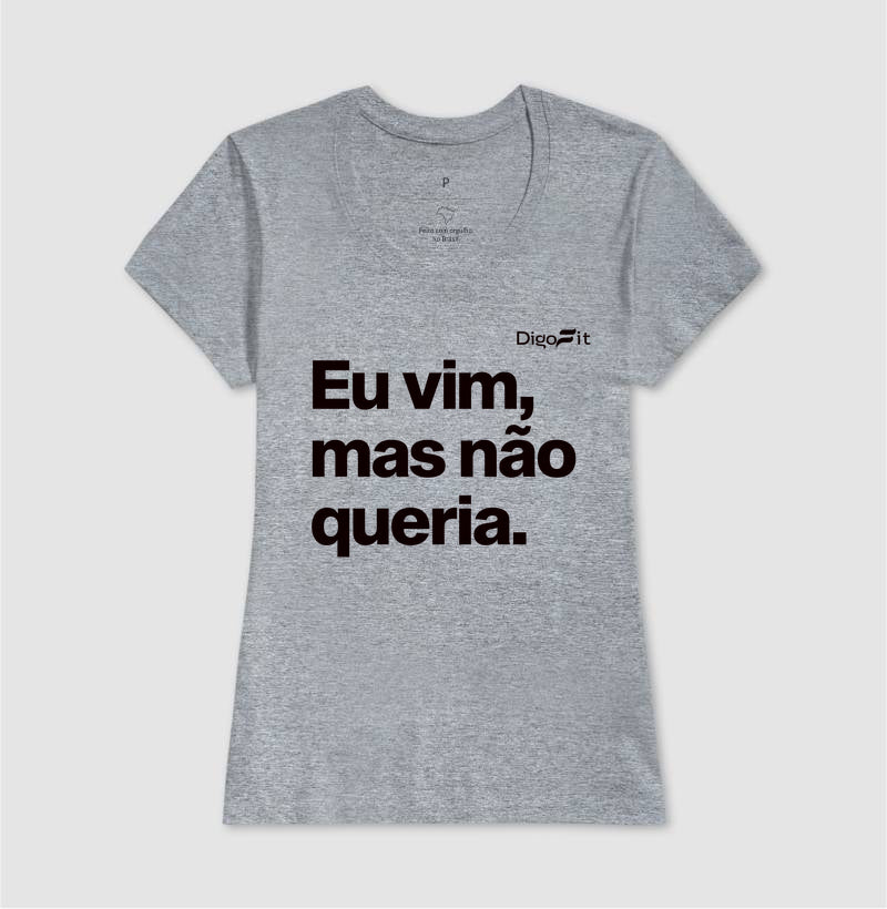 CAMISETA ACADEMIA EU VIM MAS NÃO QUERIA