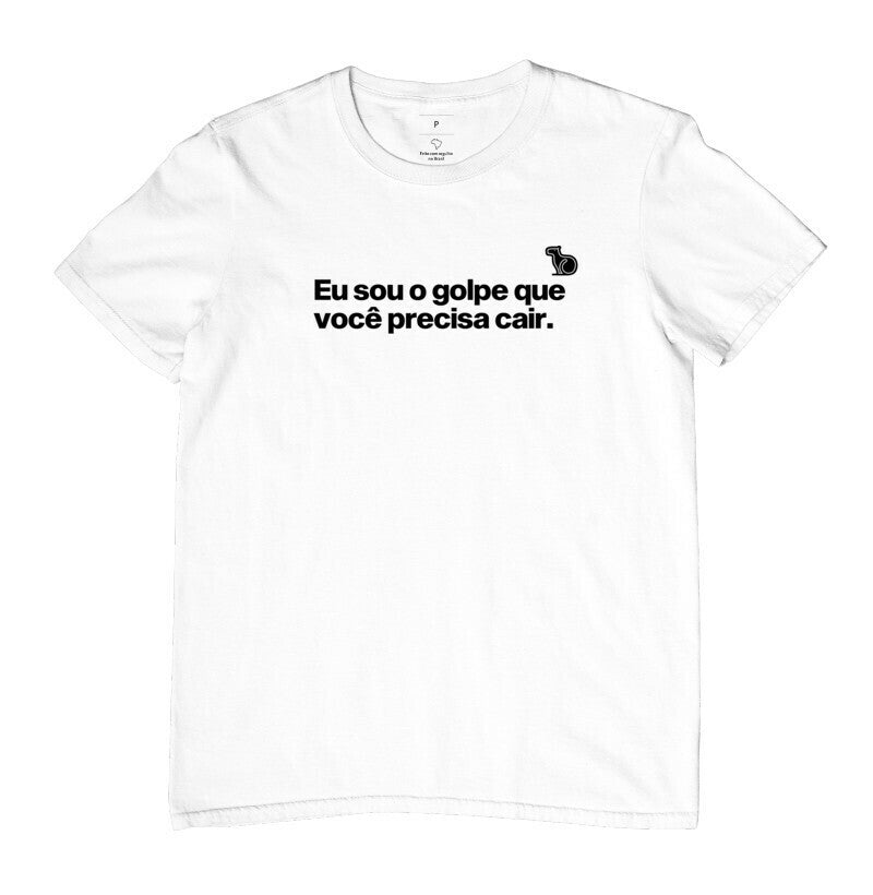 CAMISETA CARNAVAL EU SOU O GOLPE QUE VOCÊ PRECISA CAIR