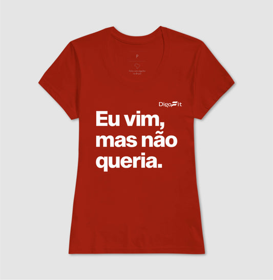 CAMISETA ACADEMIA EU VIM MAS NÃO QUERIA