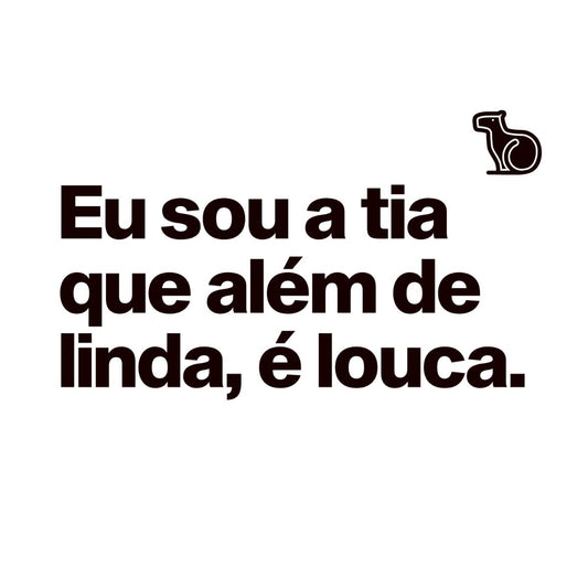 CROPPED EU SOU A TIA QUE ALÉM DE LINDA É LOUCA