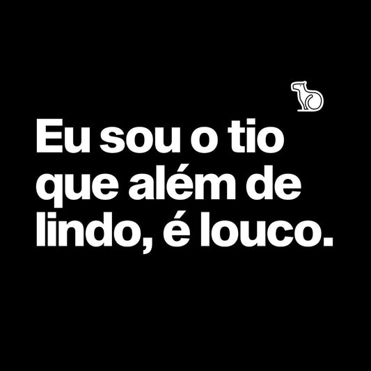 CAMISETA TIA / TIO LINDOS E LOUCOS