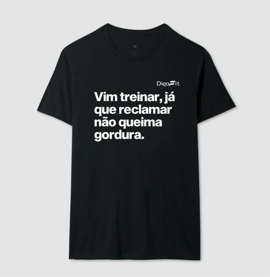 CAMISETA ACADEMIA RECLAMAR NÃO QUEIMA GORDURA