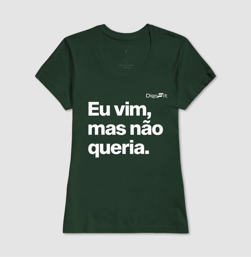 CAMISETA ACADEMIA EU VIM MAS NÃO QUERIA