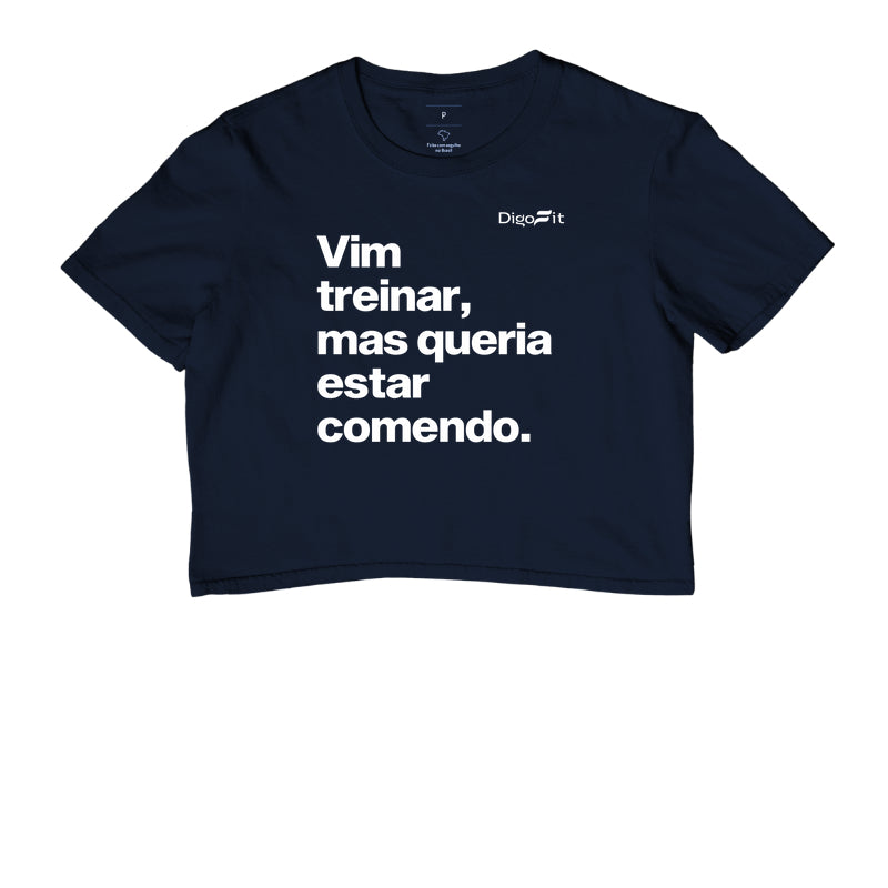 CROPPED ACADEMIA VIM TREINAR MAS QUERIA ESTAR COMENDO