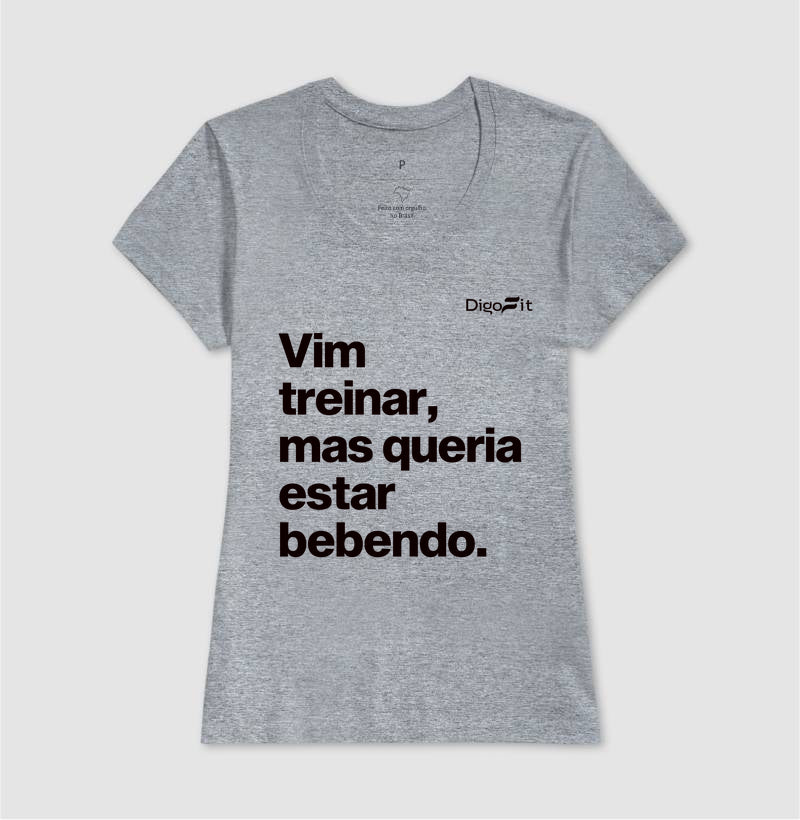 CAMISETA ACADEMIA VIM TREINAR MAS QUERIA ESTAR BEBENDO