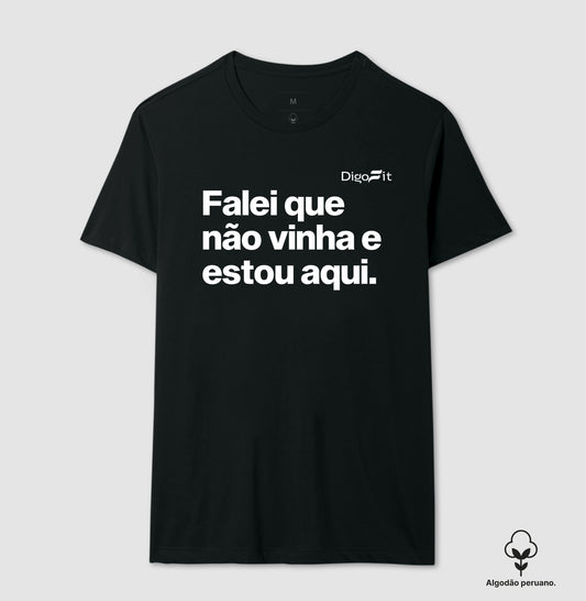 CAMISETA ALGODÃO PERUANO ACADEMIA FALEI QUE NÃO VINHA E ESTOU AQUI