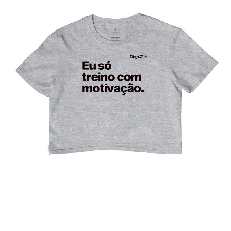 CROPPED ACADEMIA EU SÓ TREINO COM MOTIVAÇÃO
