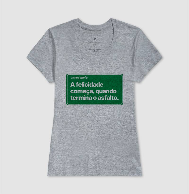 CAMISETA FELICIDADE DEPOIS DO ASFALTO