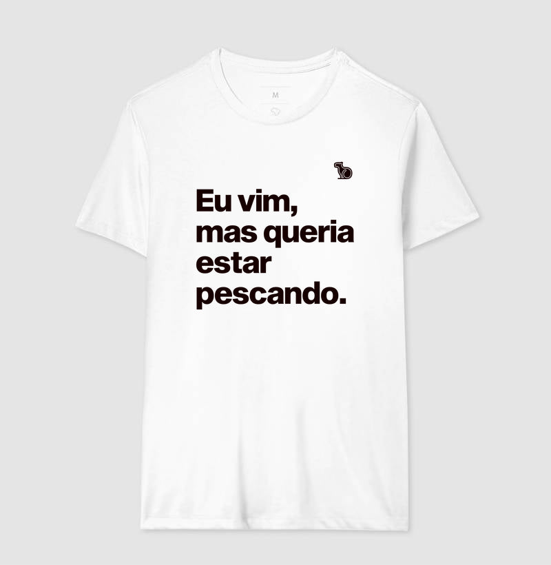 CAMISETA QUERIA ESTAR PESCANDO