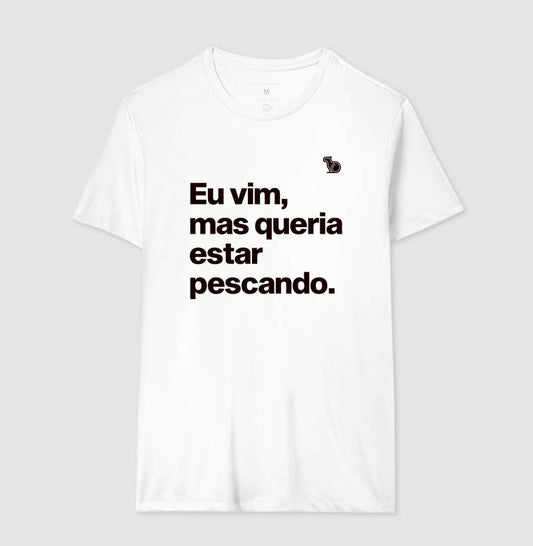 CAMISETA QUERIA ESTAR PESCANDO