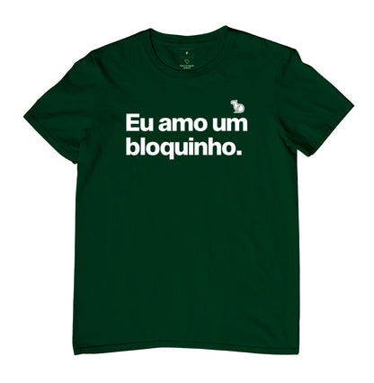 CAMISETA CARNAVAL EU AMO UM BLOQUINHO