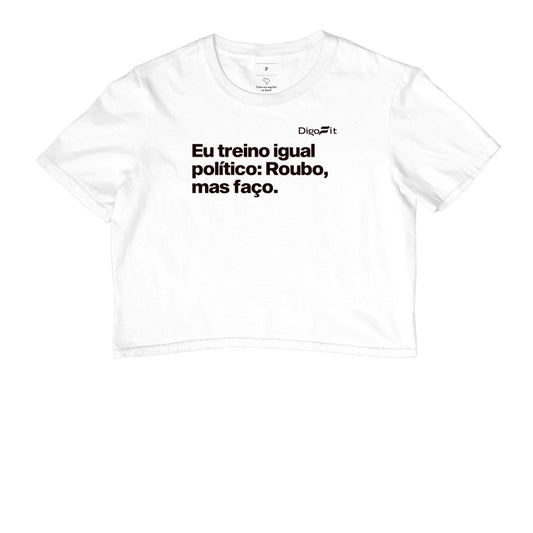 CROPPED ACADEMIA EU TREINO IGUAL POLÍTICO
