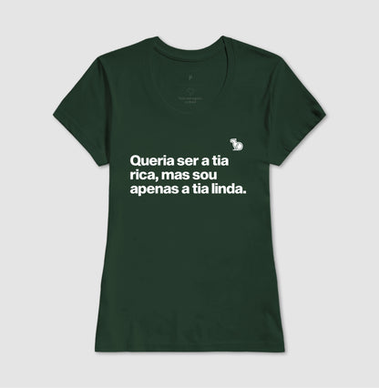 CAMISETA QUERIA SER A TIA RICA