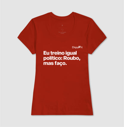 CAMISETA ACADEMIA EU TREINO IGUAL POLÍTICO