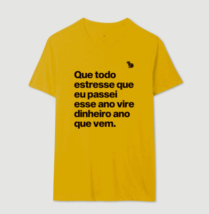 CAMISETA ANO NOVO QUE TODO ESTRESSE VIRE DINHEIRO