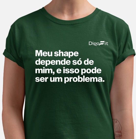 CAMISETA ACADEMIA MEU SHAPE SÓ DEPENDE DE MIM