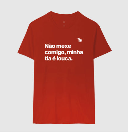 CAMISETA ADULTO NÃO MEXE COMIGO MINHA TIA É LOUCA