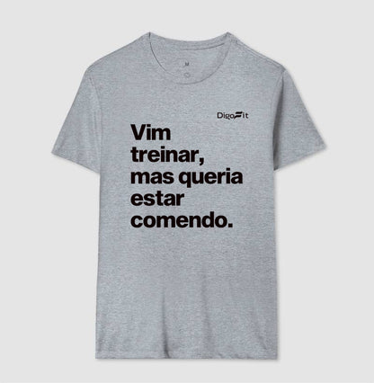 CAMISETA ACADEMIA VIM TREINAR MAS QUERIA ESTAR COMENDO