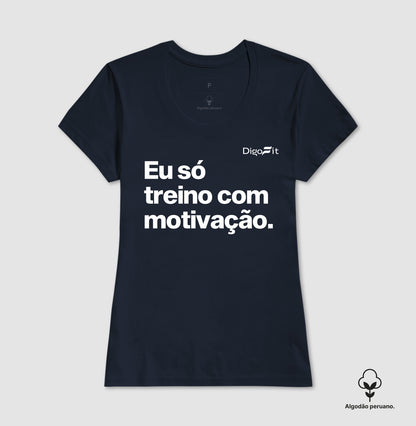 CAMISETA ALGODÃO PERUANO ACADEMIA EU SÓ TREINO COM MOTIVAÇÃO