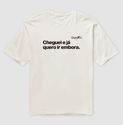 OVERSIZED ACADEMIA CHEGUEI E JÁ QUERO IR EMBORA