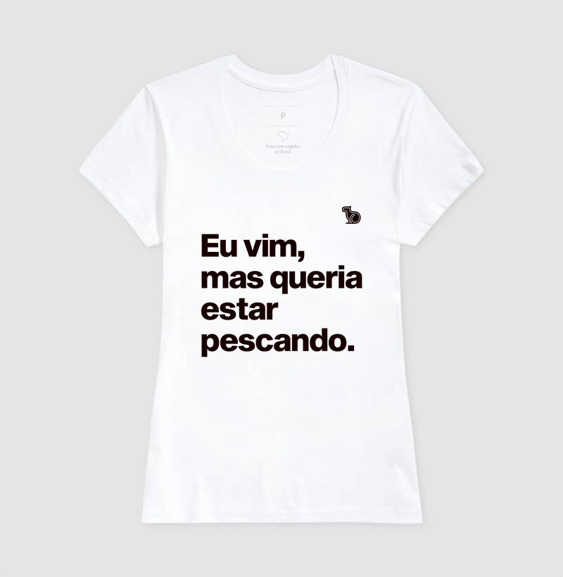 CAMISETA QUERIA ESTAR PESCANDO