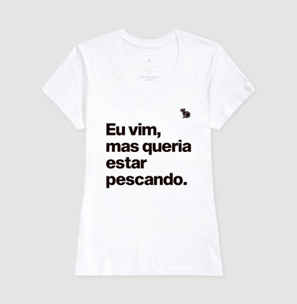 CAMISETA QUERIA ESTAR PESCANDO