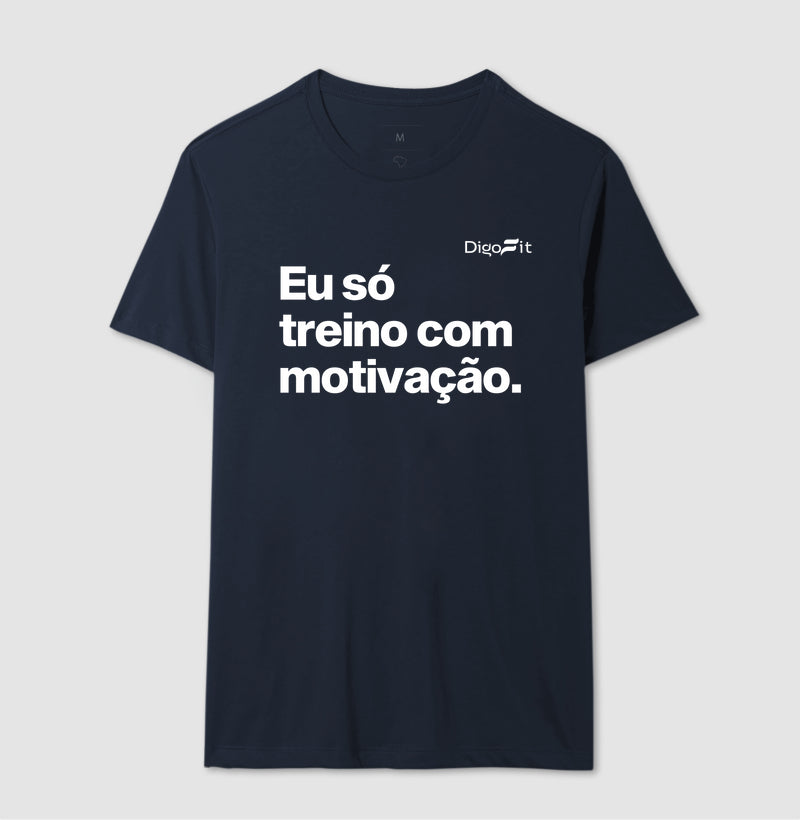 CAMISETA ACADEMIA EU SÓ TREINO COM MOTIVAÇÃO