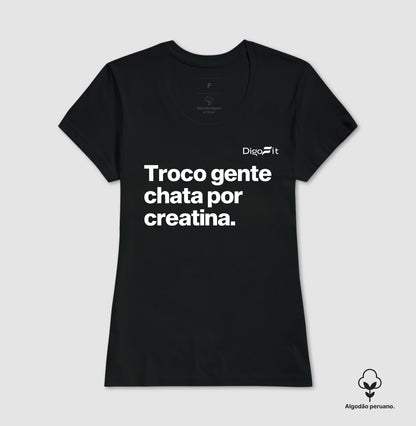 CAMISETA ALGODÃO PERUANO ACADEMIA TROCO GENTE CHATA POR CREATINA