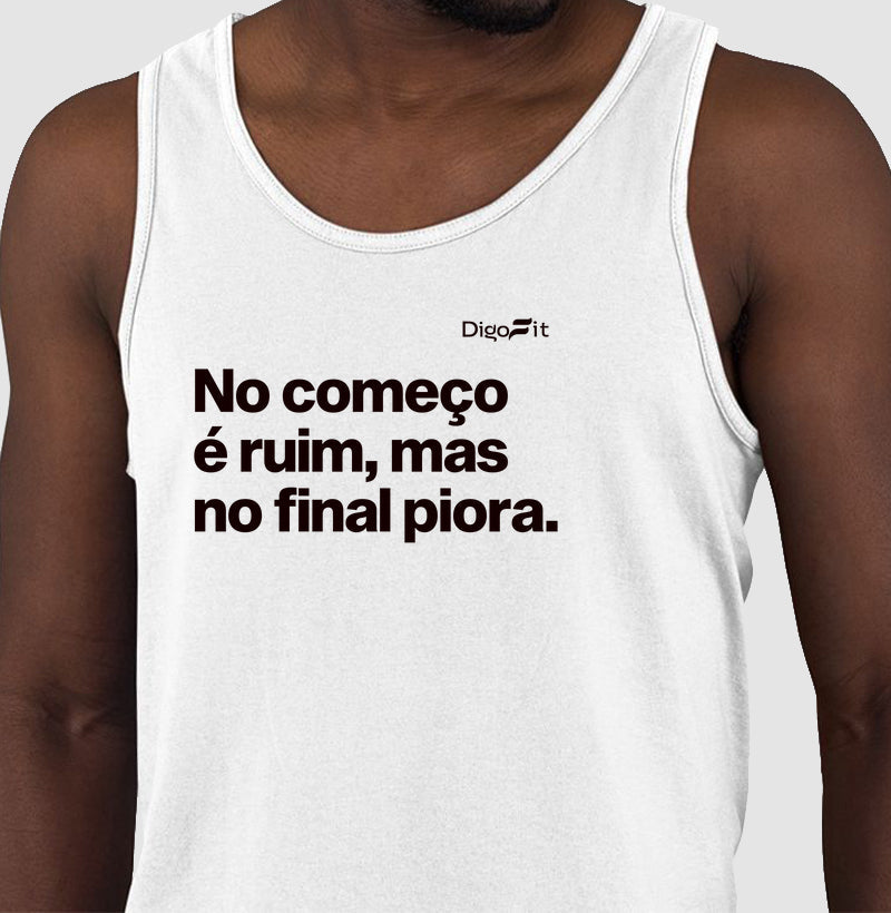 NO COMEÇO É RUIM MAS NO FINAL PIORA