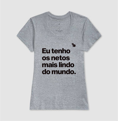 CAMISETA EU TENHO OS NETOS MAIS LINDOS