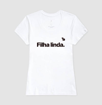 CAMISETA FILHA LINDA